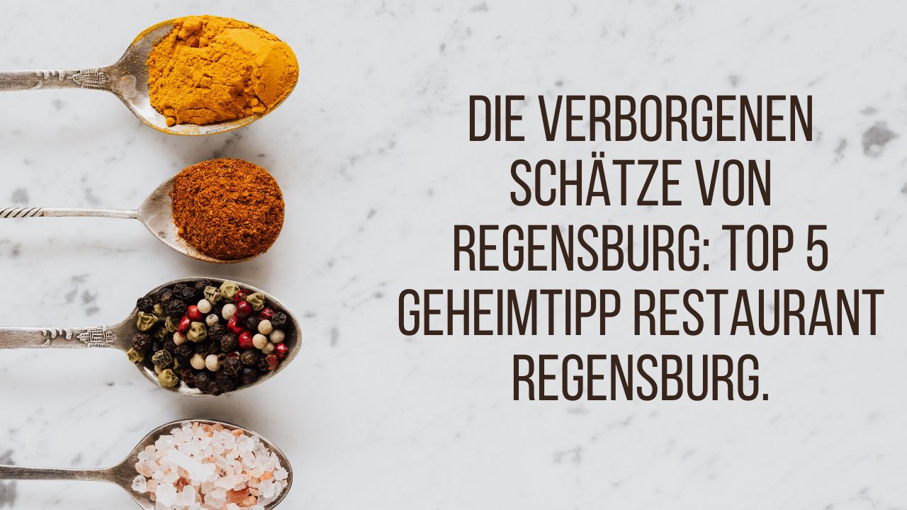 Die verborgenen Schätze von Regensburg: Top 5 geheimtipp restaurant regensburg.