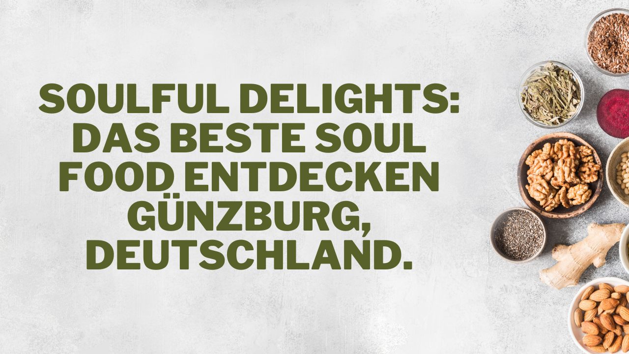 Soulful Delights: Das beste Soul Food entdecken Günzburg, Deutschland.